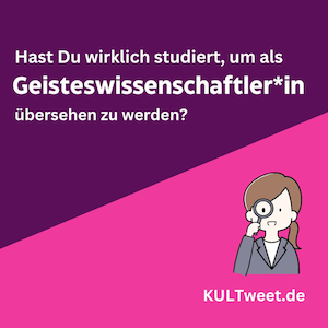 Hast Du wirklich studiert, um als Geisteswissenschaftler*in übersehen zu werden?