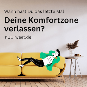 Wann hast Du das letzte mal Deine Komfortzone verlassen?