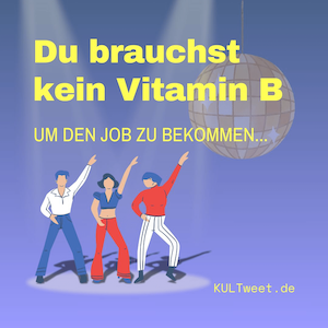 Du brauchst kein Vitamin B, um den Job zu bekommen.